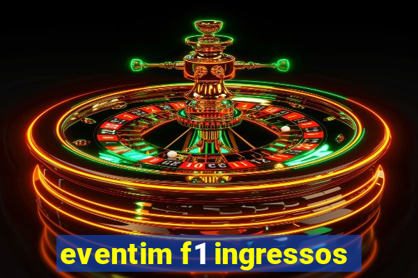 eventim f1 ingressos